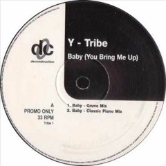 Y-Tribe Baby (You Bring Me Up) (Classic Piano Mix) 1998