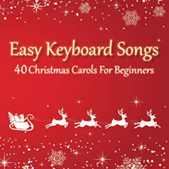 [Get] EPUB 📝 Easy Keyboard Songs - 40 Christmas Carols For Beginners: (version with