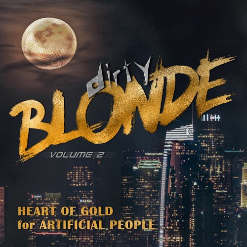 Heart of Gold for Artificial People: Dirty Blonde Vol. 2