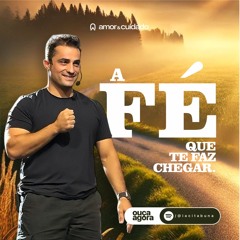 #02 A fé que te faz chegar | Pr. Ariel de Góes