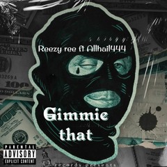 Gimmie that ft allhail444