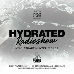 HRS220 - STUART HUNTER - Hydrated Radio show on Pure Ibiza Radio -11.04.24