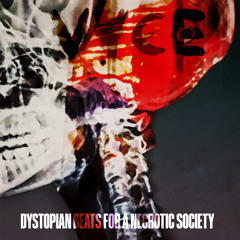 Dystopian Beats for a Necrotic Society
