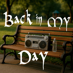 Back In My Day (ft Mike & Shanice Monroe)