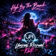 High By The Beach (Unusual Respond Flip)
