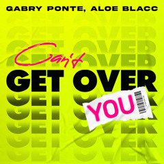 Can't Get Over You (feat. Aloe Blacc)