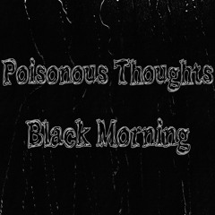 Poisonous Thoughts - Black Morning