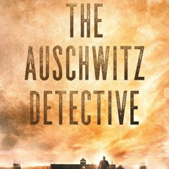 DOWNLOAD [eBook] The Auschwitz Detective (Adam Lapid Mysteries)