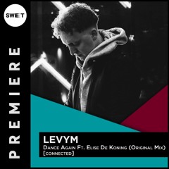 PREMIERE : LevyM - Dance Again Ft. Elise De Koning (Original Mix) [Connected ]