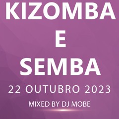 Kizomba e Semba Mix 22 Outubro 2023 - DjMobe