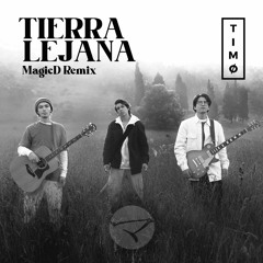Timø - Tierra Lejana (MagicD Remix)