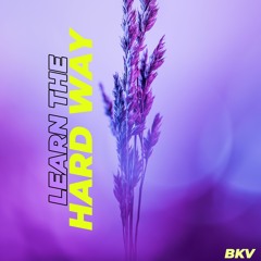 BKV - Learn The Hard Way