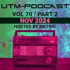 UTM - Podcast #070 By Metric [Nov 2024], Part 2 (Techstep, Raggajungle, JumpUp, Neurofunk, Hardstep)