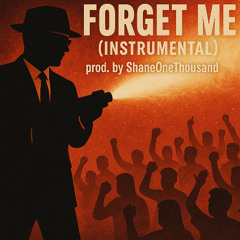 Forget Me (Instrumental) [Prod. by ShaneOneThousand]