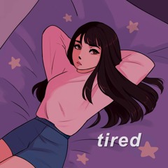 tired