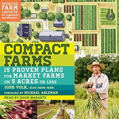 [Free] PDF 📰 Compact Farms: 15 Proven Plans for Market Farms on 5 Acres or Less by