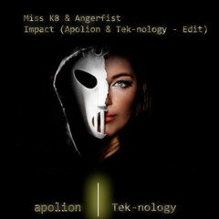 Miss K8 & Angerfist - Impact (Apolion & Tek-nology) -Edit