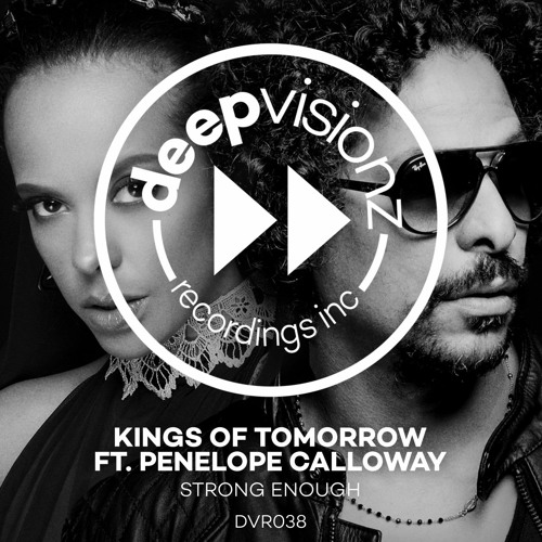 Kings Of Tomorrow ft Penelope Calloway "STRONG ENOUGH" deepvisionz DVR038
