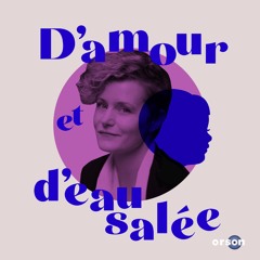 D'AMOUR ET D'EAU SALÉE - épisode 5