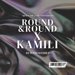 Squid Game 2 X Francis Mercier - Round and Round X Kamili (DJ Wish Mashup) | #25 on Afro House