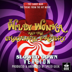 The Candy Man (From ''Willy Wonka & The Chocolate Factory'') (Slowed Down)