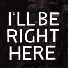 DB. UNKNOWN - I'LL BE RIGHT HERE