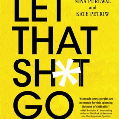 PDF Let That Sh*t Go: Find Peace of Mind and Happiness in Your Everyday kindle