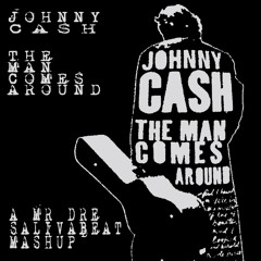 THE MAN COMES AROUND - JOHNNY CASH (MR DRE MASHUP)