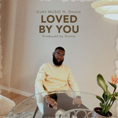 Loved By You (feat. Onono)