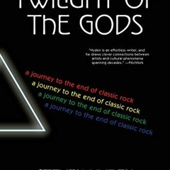 [Access] KINDLE PDF EBOOK EPUB Twilight of the Gods: A Journey to the End of Classic Rock by  Steven
