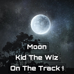 Moon 🌚 (Kid The Wiz On The Track) ! 🔥