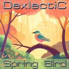 Dexlectic - Spring Bird