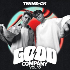 GOOD COMPANY w/ TWINSICK (Vol. 10)