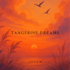 Tangerine Dreams