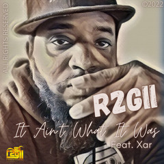 It Ain’t What It Was feat Xar