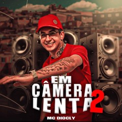 MC DIOCLY - EM CÂMERA LENTA 2 { DJ MARTINS MPC