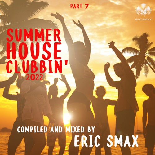 Stream Summer House Clubbin`2022 Part 7 by Eric Smax | Listen online ...