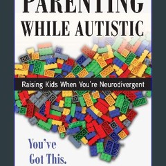 ebook read pdf ⚡ Parenting while Autistic: Raising Kids When You're Neurodivergent (Adulting while