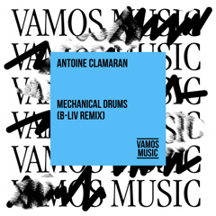 Antoine Clamaran - Mechanical Drums (B - Liv Side Edit)