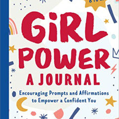 [READ] EPUB 📁 Girl Power: A Journal: Encouraging Prompts and Affirmations to Empower