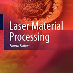 [ACCESS] PDF 📩 Laser Material Processing by  William M. Steen,Jyotirmoy Mazumder,Ken