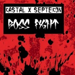 Kastal x Septekon - BossFight (VIP)