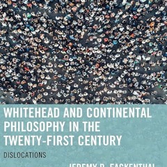 ⚡Read🔥PDF Whitehead and Continental Philosophy in the Twenty-First Century: Dislocations (Conte
