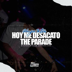 HOY ME DESACATO x THE PARADE(William Garezz Hype Intro) | FREE | LEER DESCRIPCIÓN