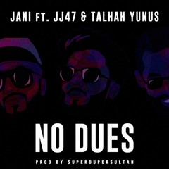 No Dues ft. JJ47 & Talhah Yunus