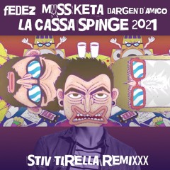 FEDEZ x MYSS KETA x DARGEN D'AMICO - LA CASSA SPINGE 2021 (STIV TIRELLA REMIX)