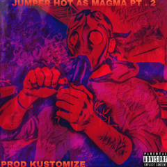 JUMPER HOT AS MAGMA PT. 2 (PROD. KUSTOMIZE)