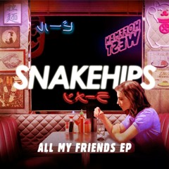 Stream SNAKEHIPS | Listen to All My Friends - EP playlist online for free  on SoundCloud