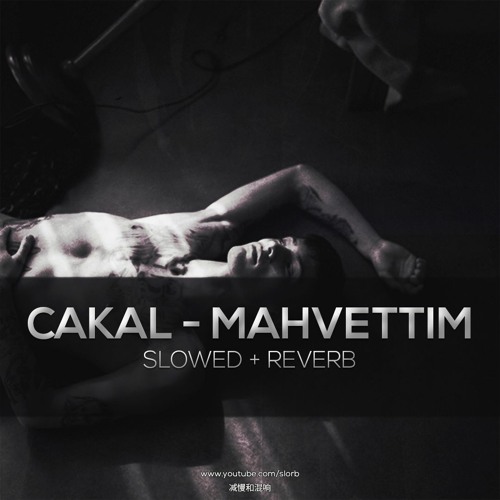 Cakal - Mahvettim (slowed+reverb)