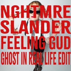 NGHTMRE, SLANDER, Matthew Santos - Feeling Gud [Ghost in Real Life Edit]